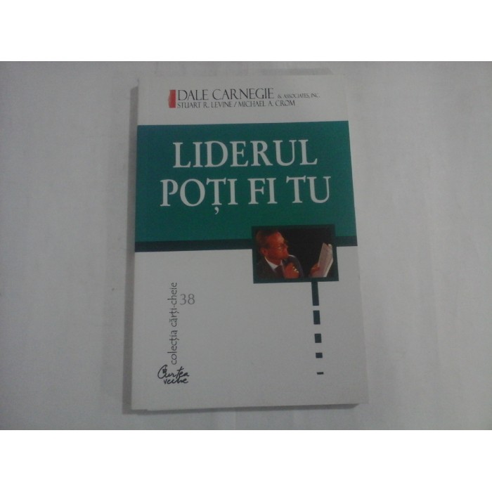 LIDERUL POTI FI TU - DALE CARNEGIE 